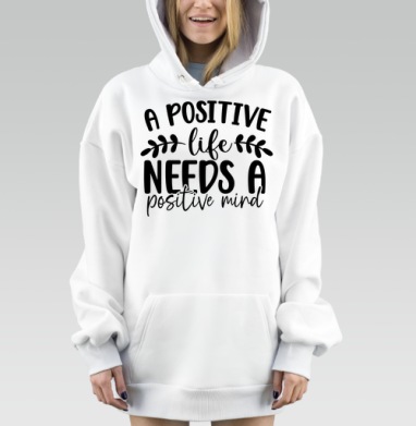 Positive Life Needs Positive Mind Позитивная Жизнь Требует Позитивного Разума, Hoodie Mjhigh Dig, оверсайз, утепленная