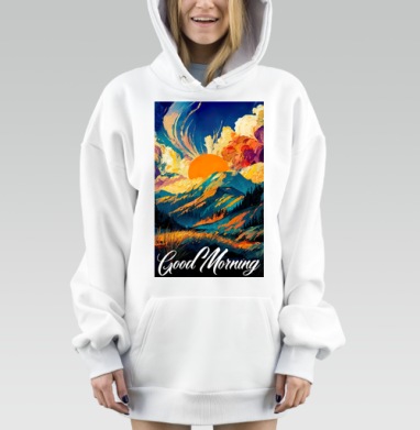 Восходящее солнце над горами с надписью хорошее утро, Hoodie Mjhigh Dig, оверсайз, утепленная