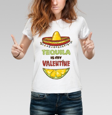 Открытка «Tequila is my Valentine» с юмором, Футболка женская белая 180гр