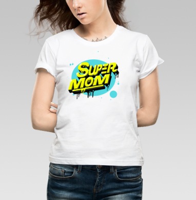 SUPER MOM – Супермаама яркая уверенная мощь драйв - Магазин футболок Eightsix - Дизайнерские принты