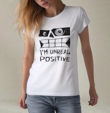 Unreal positive, Футболка женская белая 180гр