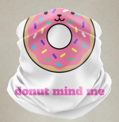Милый пончик-кошка с надписью Donut Mind Me - Бандана-труба лыжная Балаклава спортивная бафф (двусторонний) принт / черный микрофлис