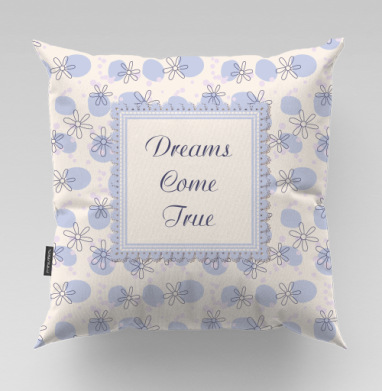 Dreams come true / Мечты сбываются - Магазин футболок el_marisa, Подушки
