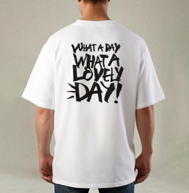 Энергичный постер с фразой 'WHAT A LOVELY DAY!', Футболка / Мужская / Оверсайз / С принтом на спине
