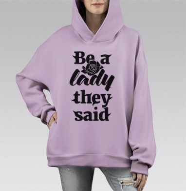 Будь леди как сказали с розой в теле, Hoodie Mono Fiolet, оверсайз, утепленная